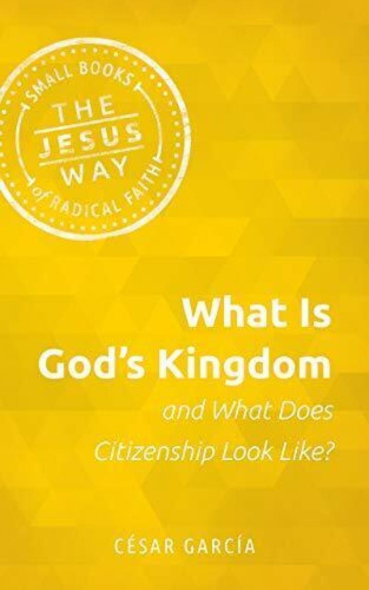 A yellow book cover that reads, "What is God's Kingdom and what does citizenship look like. Cesar Garcia 