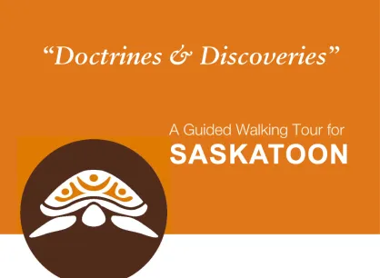 Doctrines and Discoveries Guided Tour Saskatoon