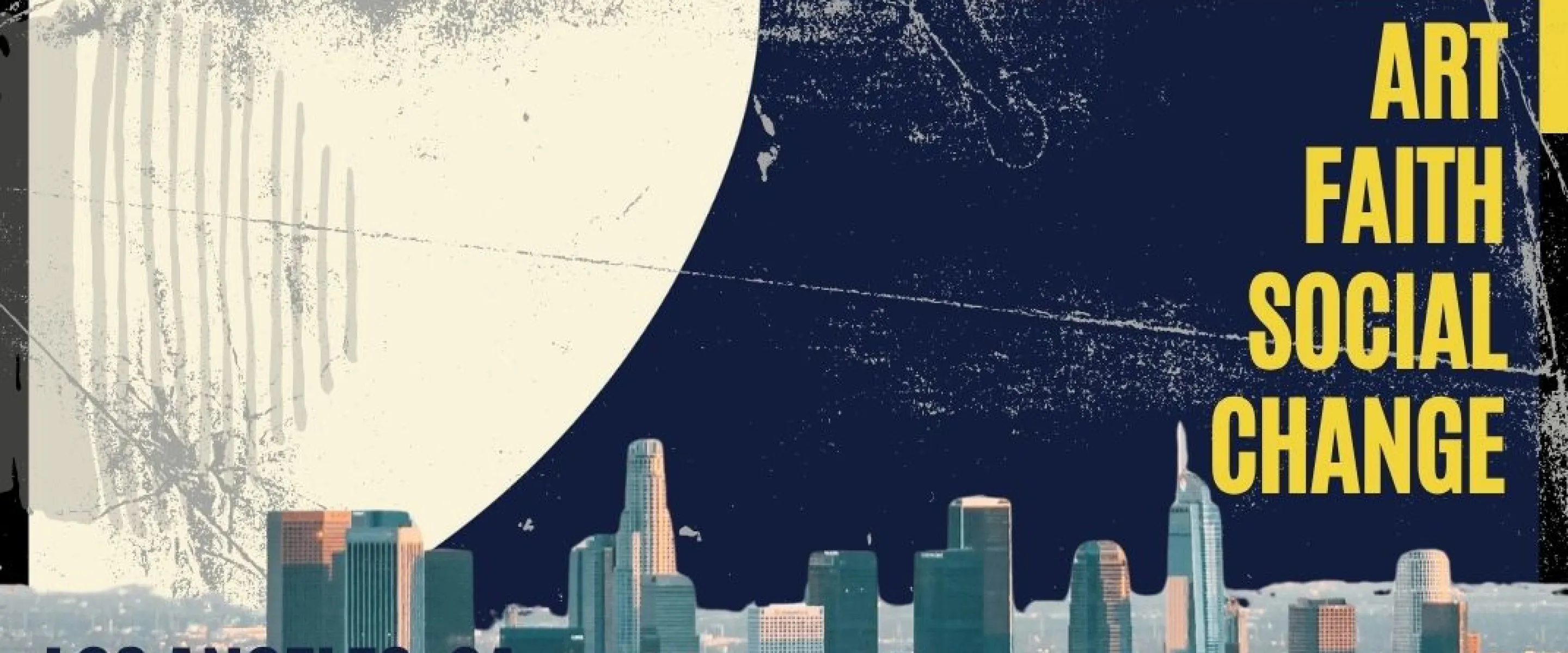 Art depicting the Los Angeles skyline, large moon, and text "Art, Faith, Social Change"