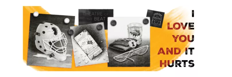 Black and white images of miscellaneous items with a title of the play "I Love You and It Hurts"